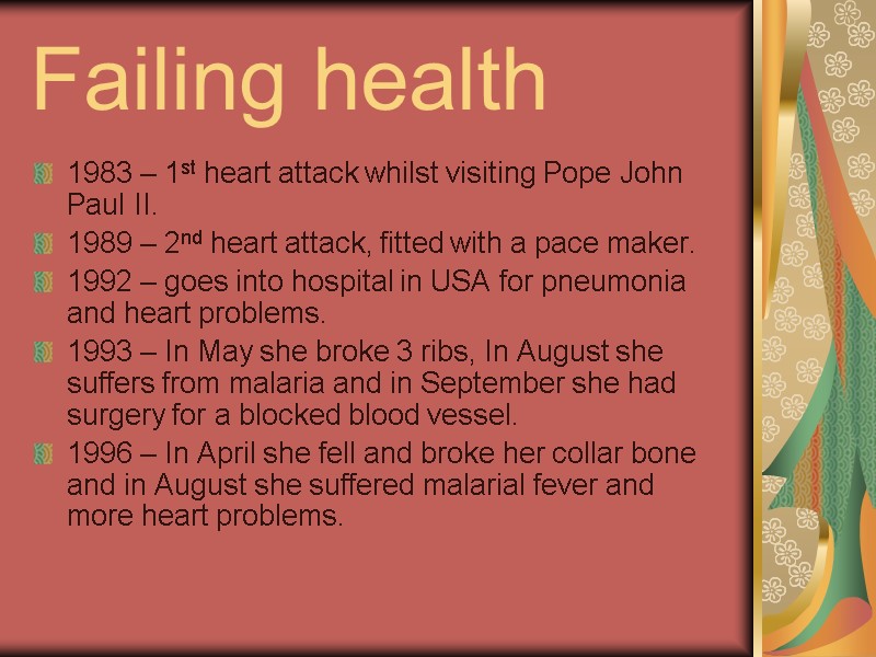 Failing health  1983 – 1st heart attack whilst visiting Pope John Paul II.